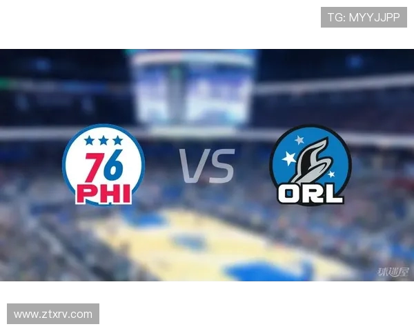 76人季前赛对决魔术全场精彩瞬间回顾与赛后分析 76人季前赛对决魔术全场精彩瞬间回顾与赛后分析